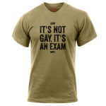 It Not Gay, It's An Exam Tee